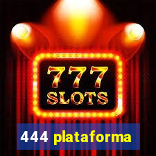 444 plataforma
